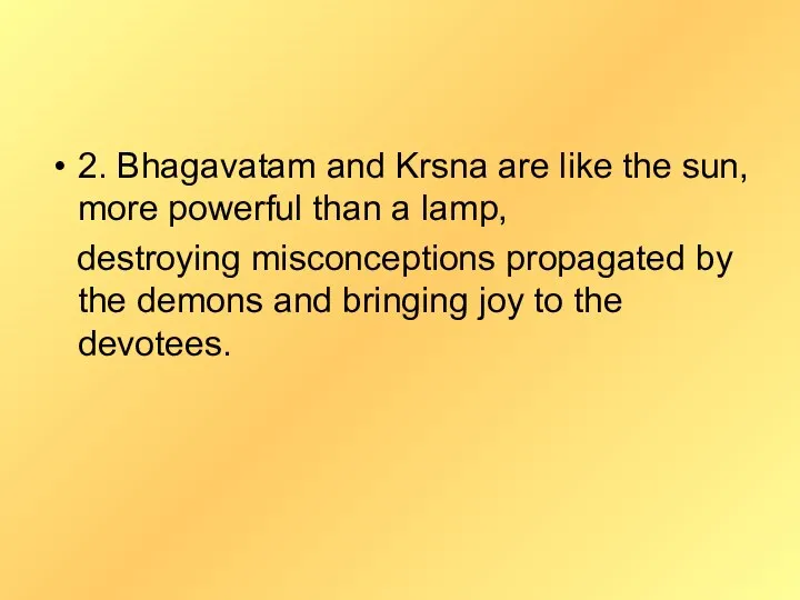 2. Bhagavatam and Krsna are like the sun, more powerful than a