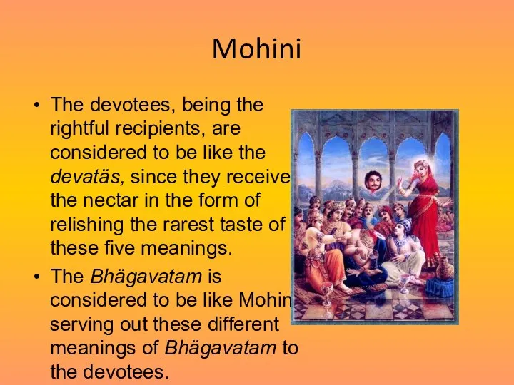 Mohini The devotees, being the rightful recipients, are considered to be like