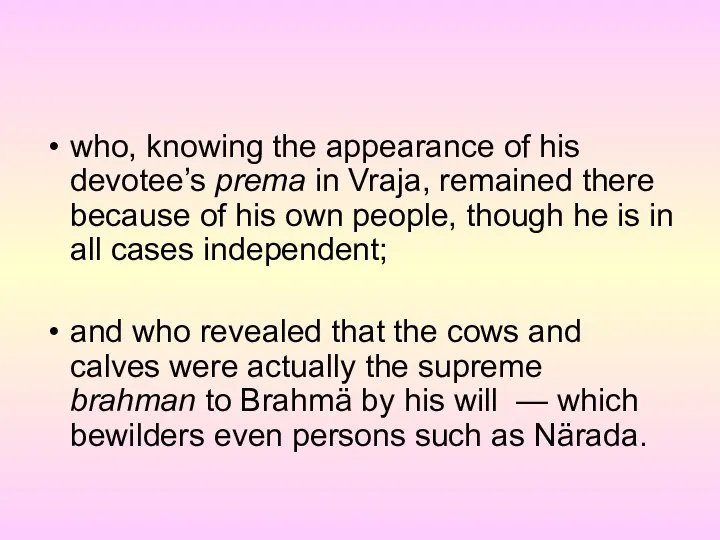 who, knowing the appearance of his devotee’s prema in Vraja, remained there