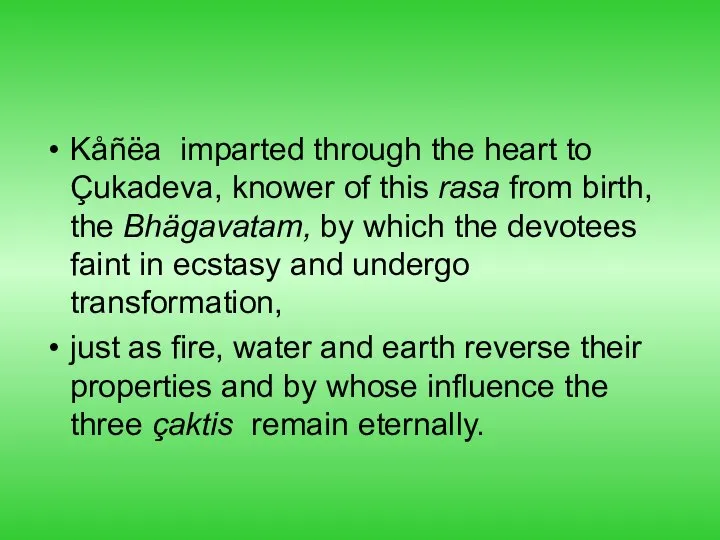 Kåñëa imparted through the heart to Çukadeva, knower of this rasa from