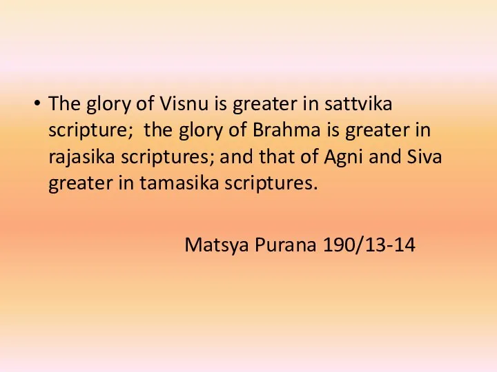 The glory of Visnu is greater in sattvika scripture; the glory of