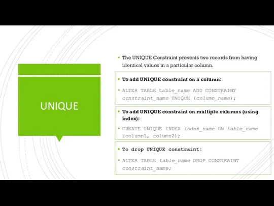 UNIQUE The UNIQUE Constraint prevents two records from having identical values in