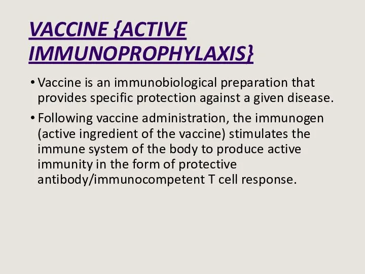 VACCINE {ACTIVE IMMUNOPROPHYLAXIS} Vaccine is an immunobiological preparation that provides specific protection