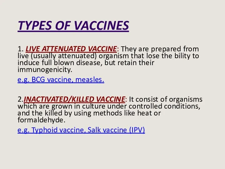 TYPES OF VACCINES 1. LIVE ATTENUATED VACCINE: They are prepared from live