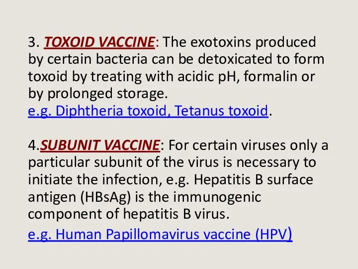 3. TOXOID VACCINE: The exotoxins produced by certain bacteria can be detoxicated