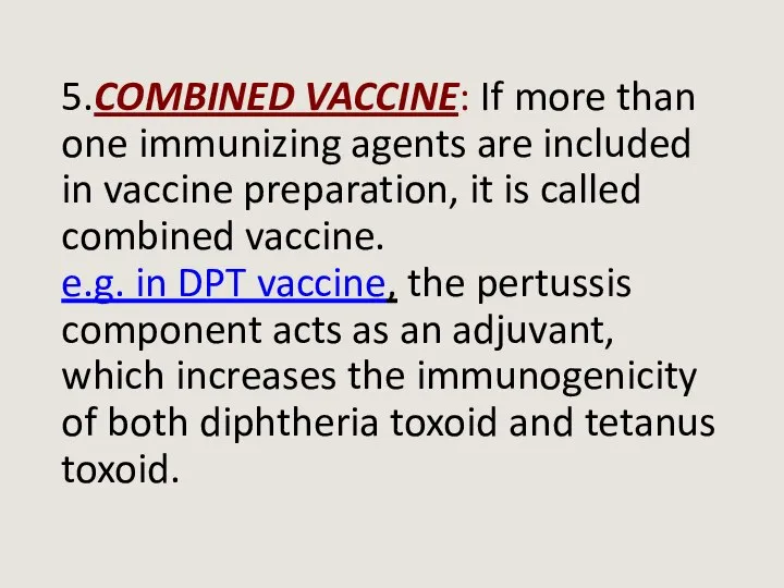 5.COMBINED VACCINE: If more than one immunizing agents are included in vaccine