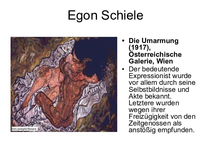 Egon Schiele Die Umarmung (1917), Österreichische Galerie, Wien Der bedeutende Expressionist wurde
