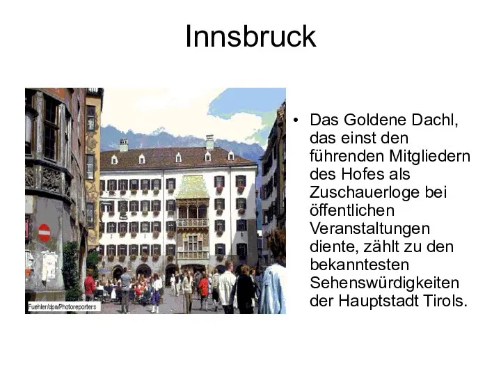 Innsbruck Das Goldene Dachl, das einst den führenden Mitgliedern des Hofes als
