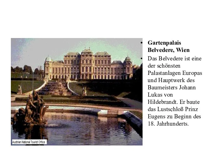 Gartenpalais Belvedere, Wien Das Belvedere ist eine der schönsten Palastanlagen Europas und