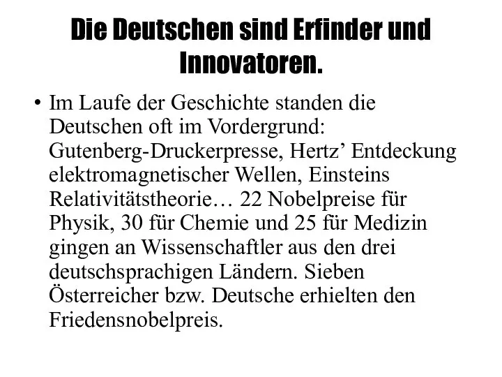 Die Deutschen sind Erfinder und Innovatoren. Im Laufe der Geschichte standen die