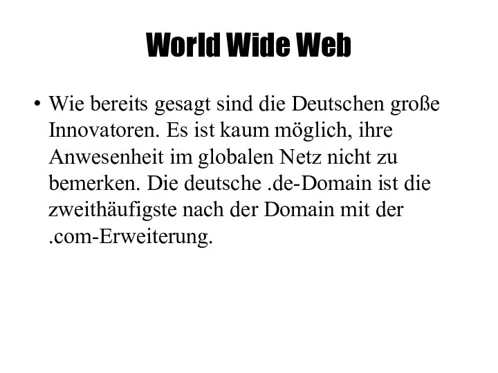 World Wide Web Wie bereits gesagt sind die Deutschen große Innovatoren. Es