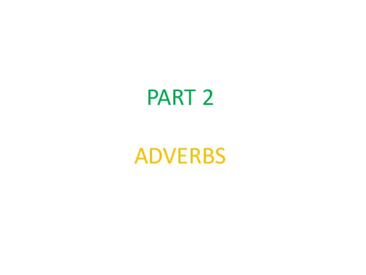 PART 2 ADVERBS