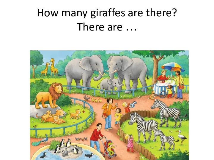 How many giraffes are there? There are …