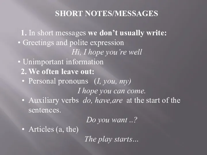 SHORT NOTES/MESSAGES 1. In short messages we don’t usually write: Greetings and