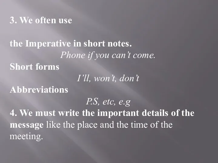 3. We often use the Imperative in short notes. Phone if you