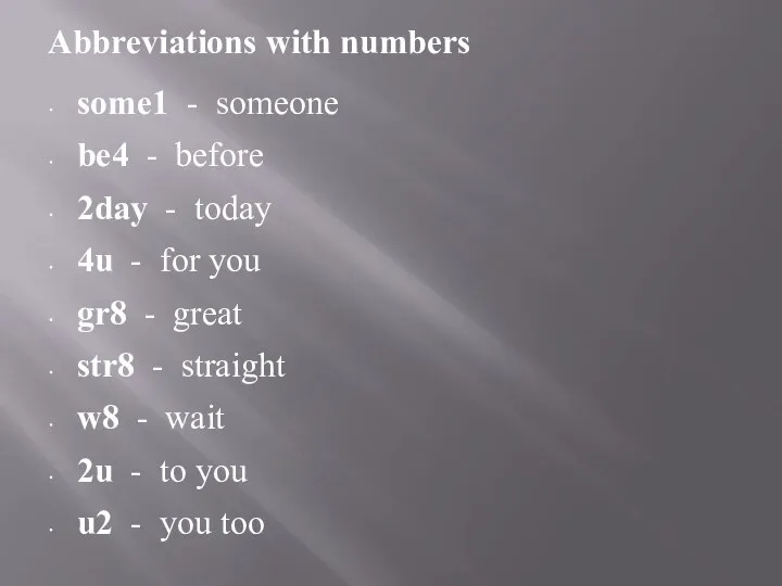 Abbreviations with numbers some1 - someone be4 - before 2day - today