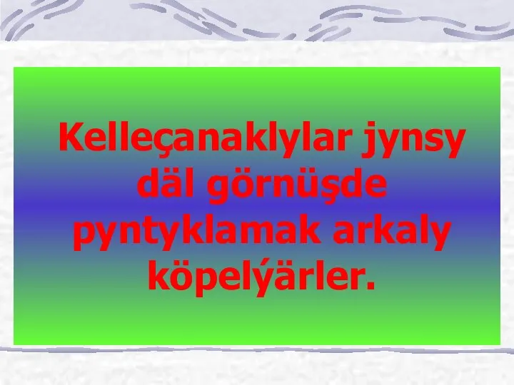 Kelleçanaklylar jynsy däl görnüşde pyntyklamak arkaly köpelýärler.