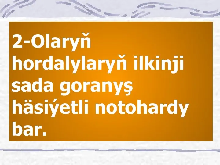 2-Olaryň hordalylaryň ilkinji sada goranyş häsiýetli notohardy bar.