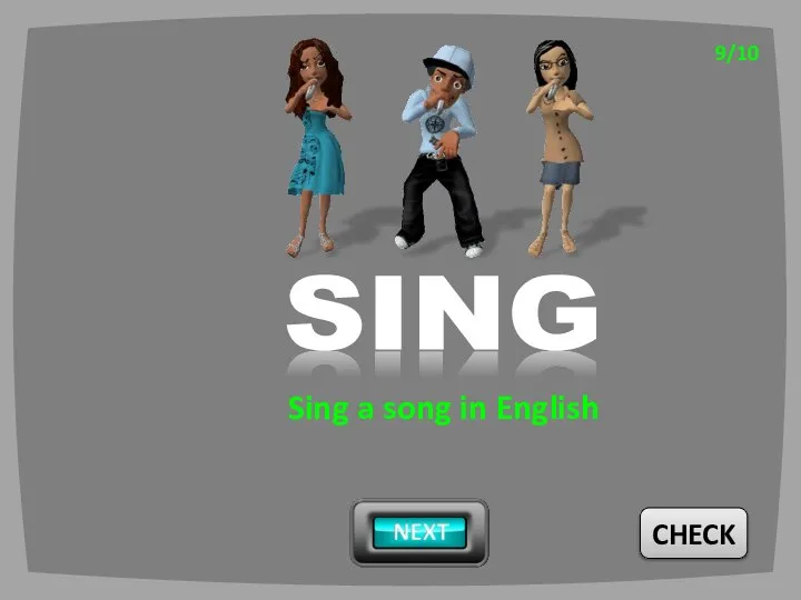 CHECK 9/10 SING Sing a song in English