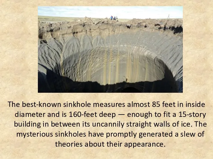 The best-known sinkhole measures almost 85 feet in inside diameter and is