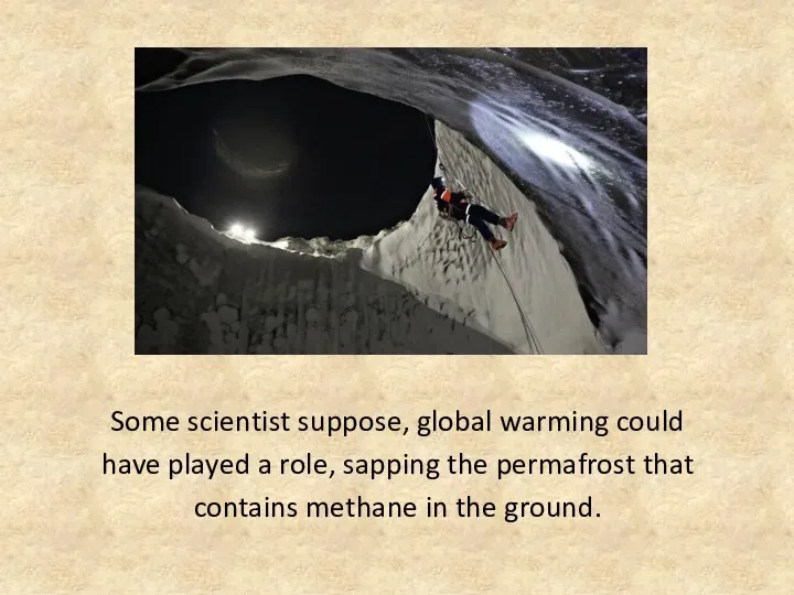 Some scientist suppose, global warming could have played a role, sapping the