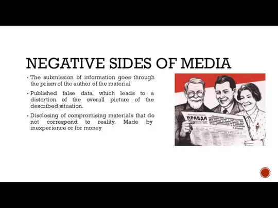 NEGATIVE SIDES OF MEDIA The submission of information goes through the prism