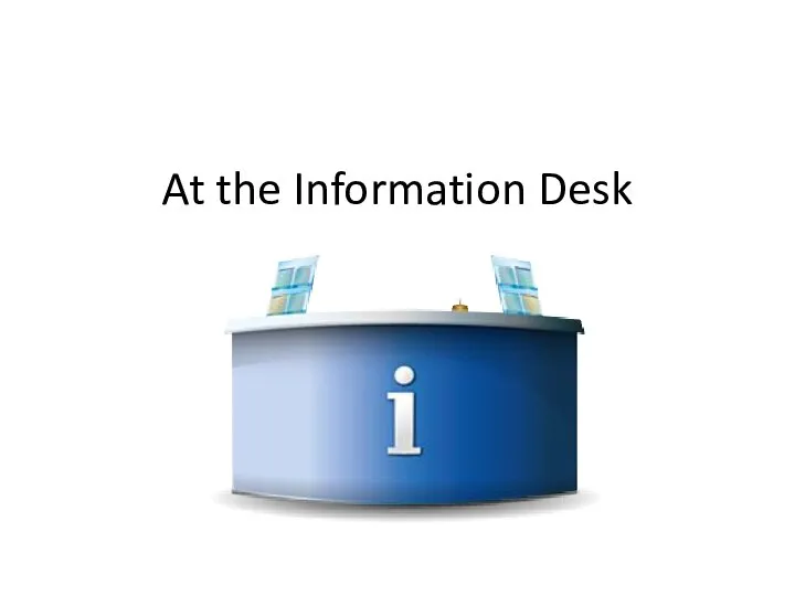 At the Information Desk .
