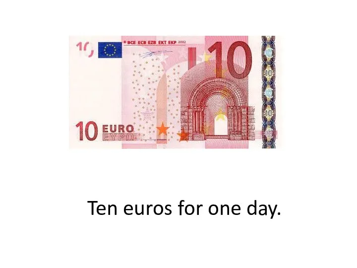 Ten euros for one day.
