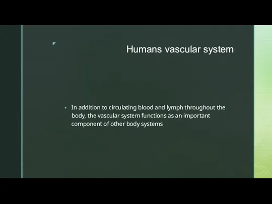 Humans vascular system In addition to circulating blood and lymph throughout the