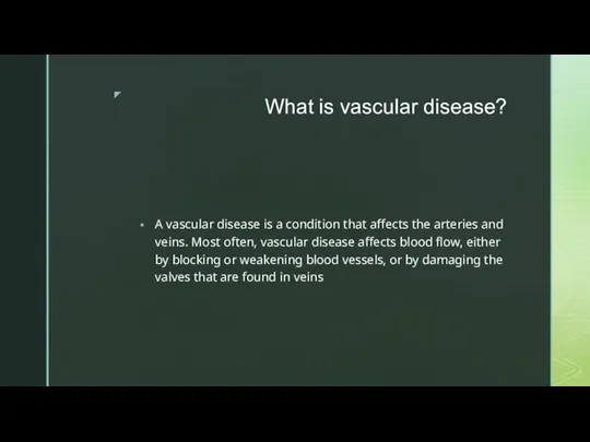 What is vascular disease? A vascular disease is a condition that affects