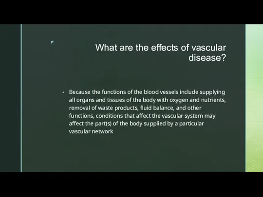 What are the effects of vascular disease? Because the functions of the