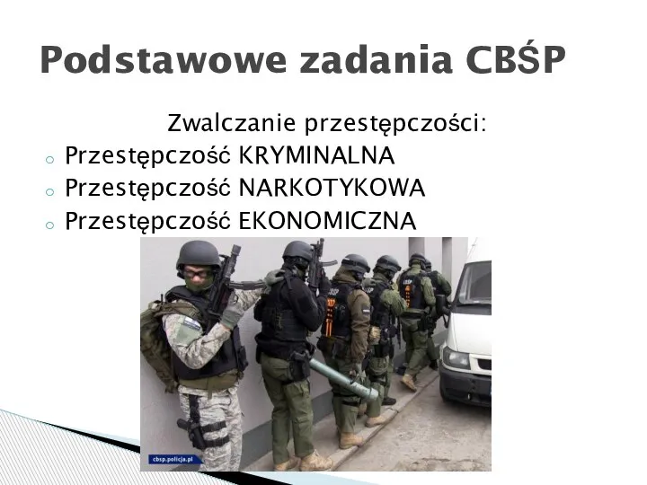 Zwalczanie przestępczości: Przestępczość KRYMINALNA Przestępczość NARKOTYKOWA Przestępczość EKONOMICZNA Podstawowe zadania CBŚP