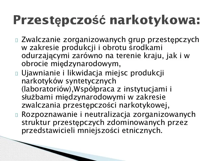 Zwalczanie zorganizowanych grup przestępczych w zakresie produkcji i obrotu środkami odurzającymi zarówno