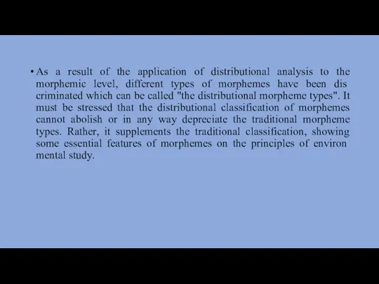 As a result of the application of distributional analysis to the morphemic