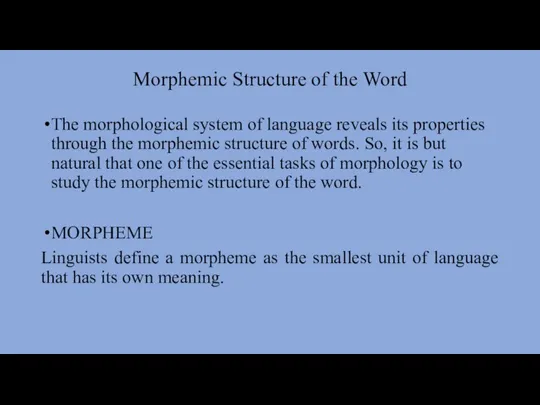 Morphemic Structure of the Word The morphological system of language reveals its