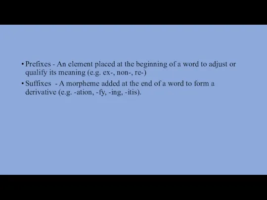 Prefixes - An element placed at the beginning of a word to