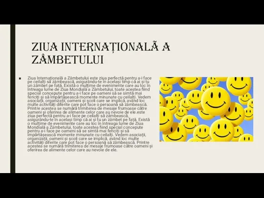 Ziua InternaȚionalÃ a ZÂmbetului Ziua Internațională a Zâmbetului este ziua perfectă pentru