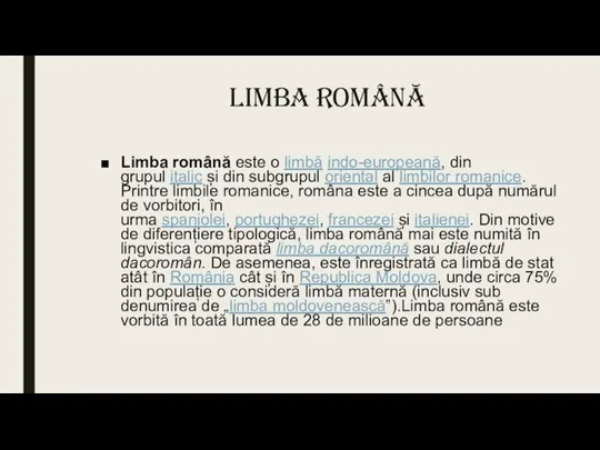 Limba românĂ Limba română este o limbă indo-europeană, din grupul italic și