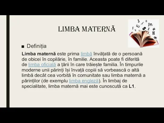 Limba maternã Definiția Limba maternă este prima limbă învățată de o persoană