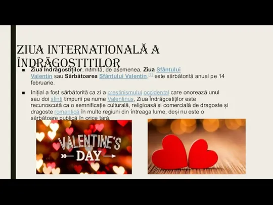 Ziua internationalĂ a îndrăgostiților Ziua Îndrăgostiților, numită, de asemenea, Ziua Sfântului Valentin