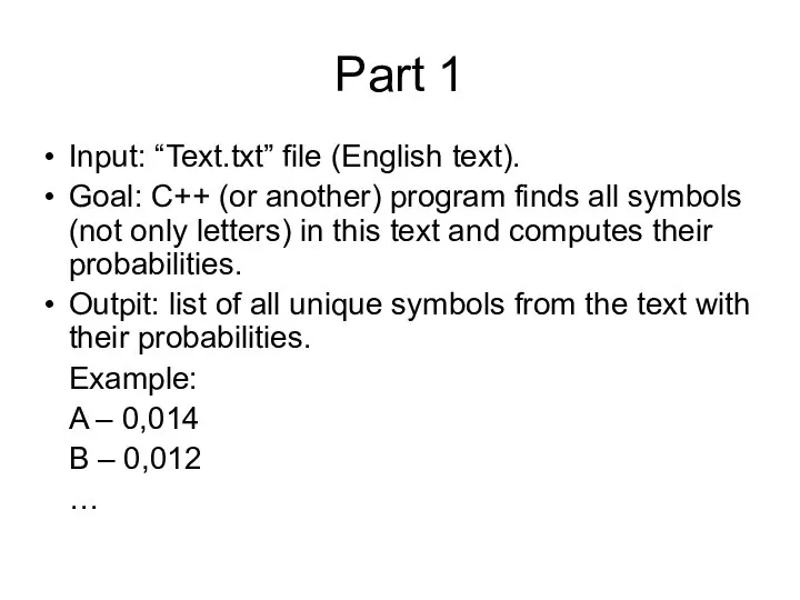 Part 1 Input: “Text.txt” file (English text). Goal: C++ (or another) program