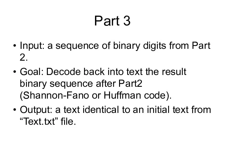 Part 3 Input: a sequence of binary digits from Part 2. Goal: