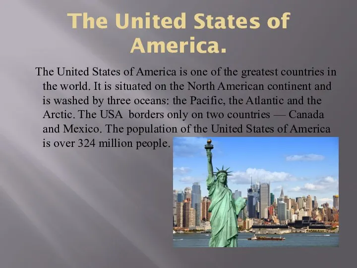 The United States of America. The United States of America is one