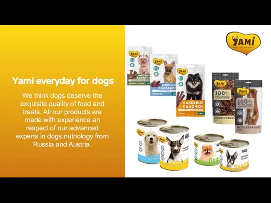 Yami everyday for dogs We think dogs deserve the exquisite quality of
