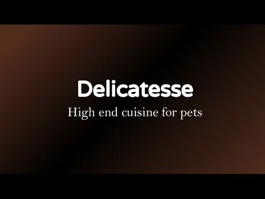 Delicatesse High end cuisine for pets