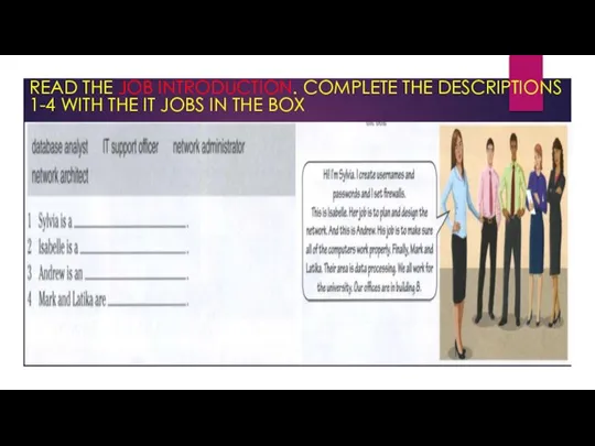 READ THE JOB INTRODUCTION. COMPLETE THE DESCRIPTIONS 1-4 WITH THE IT JOBS IN THE BOX