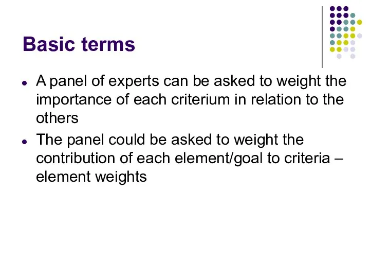 Basic terms A panel of experts can be asked to weight the