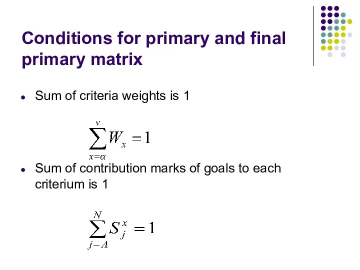 Conditions for primary and final primary matrix Sum of criteria weights is