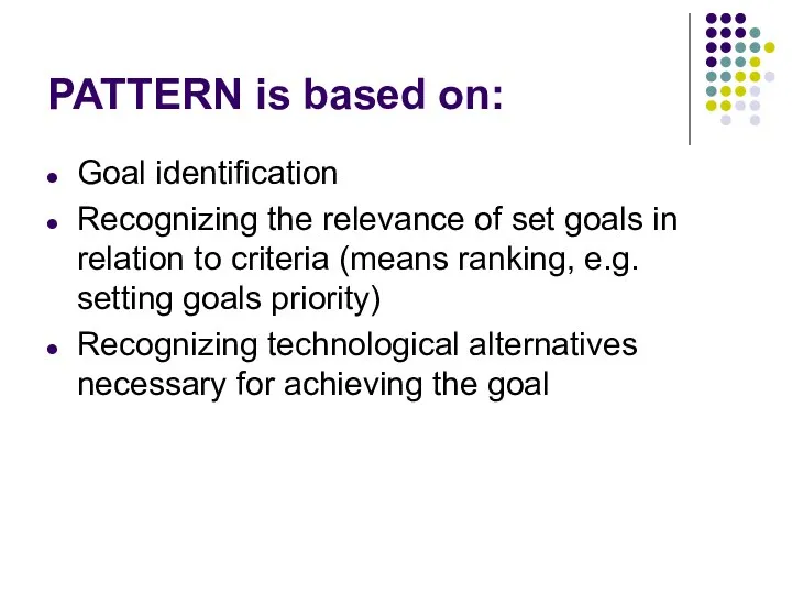 PATTERN is based on: Goal identification Recognizing the relevance of set goals