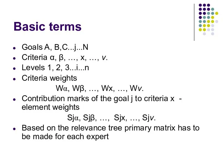 Basic terms Goals A, B,C...j...N Criteria α, β, …, x, …, v.